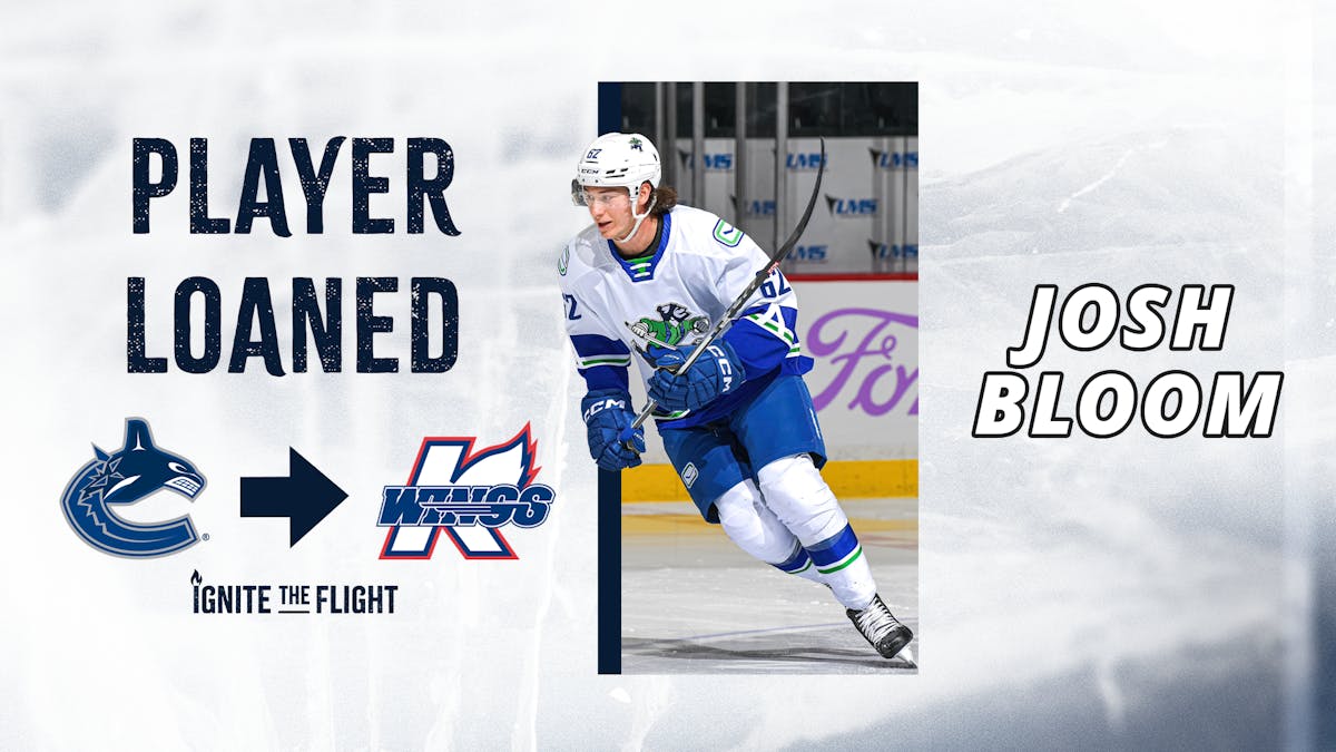 K-WINGS LOANED FORWARD JOSH BLOOM BY VANCOUVER (NHL)