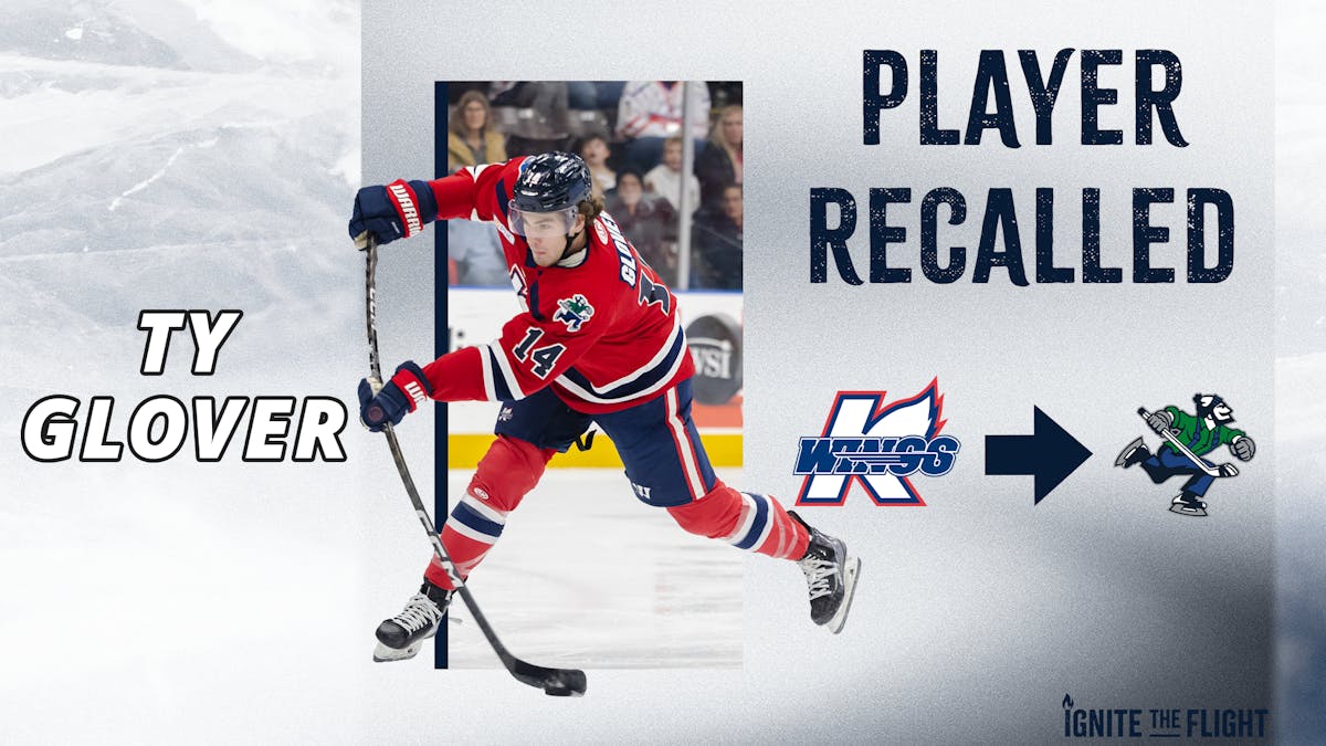 K-WINGS TY GLOVER RECALLED FROM LOAN, REASSIGNED TO ABBOTSFORD (AHL)