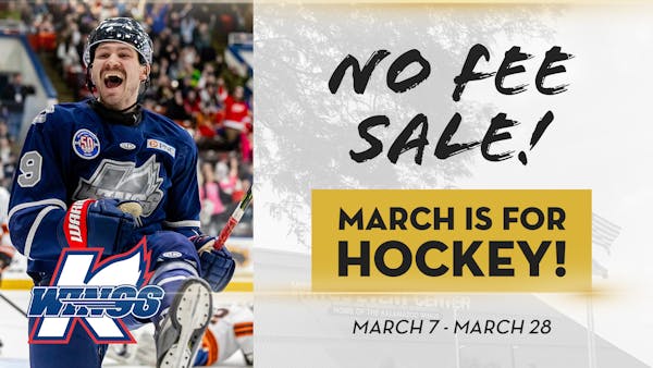 K-WINGS PREMIERE ‘MARCH IS FOR HOCKEY,’ NO ONLINE TICKET FEES