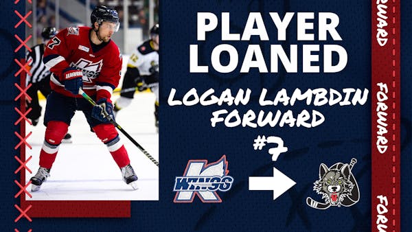 K-WINGS LOAN FORWARD LOGAN LAMBDIN TO CHICAGO WOLVES (AHL)