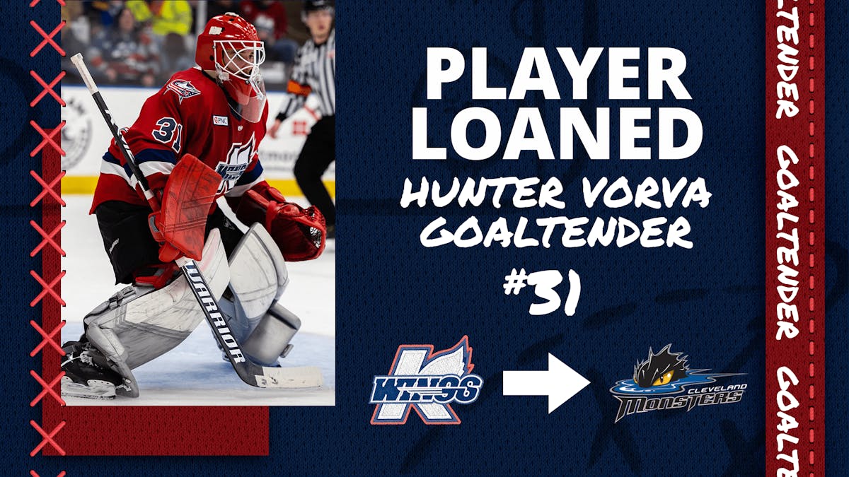K-WINGS LOAN GOALTENDER HUNTER VORVA TO MONSTERS (AHL)