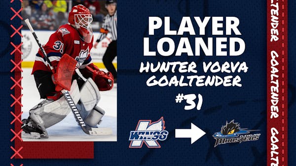 K-WINGS LOAN GOALTENDER HUNTER VORVA TO MONSTERS (AHL)