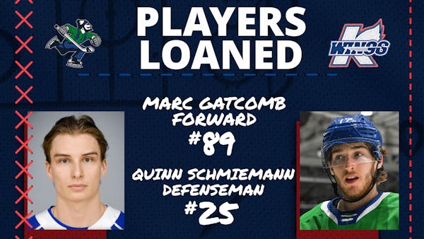 K-WINGS RECEIVE FORWARD MARC GATCOMB &amp; DEFENSEMAN QUINN SCHMIEMANN ON LOAN FROM CANUCKS (AHL)